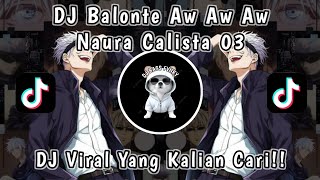 DJ FELIK FVNKY BALONTE AW AW AW AWHH NAURA CALISTA 03 EMUACHH VIRAL TIKTOK TERBARU [upl. by Adon28]