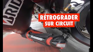 🇫🇷 RÉTROGRADER SUR CIRCUIT  TUTO PILOTAGE [upl. by Dudley]