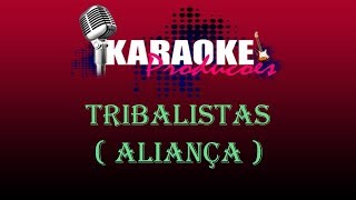 TRIBALISTAS  ALIANÇA  KARAOKE [upl. by Cherie]