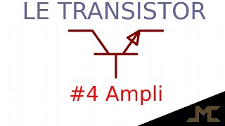 Le transistor tutoriel 4  lamplificateur [upl. by Malda506]