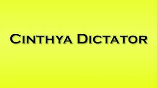 Pronunciation of Cinthya Dictator [upl. by Joappa]