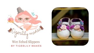 Wet Felted Slippers by Tigerlily Makes [upl. by Yliram440]