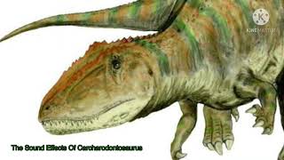 The Sound Effects Of Carcharodontosaurus [upl. by Ashwin]