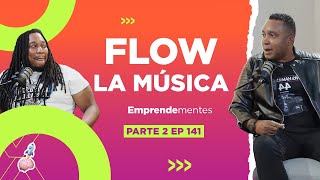 Emprendementes 141  Flow La Musica Parte 2 [upl. by Erroll953]