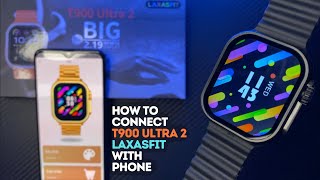 HOW TO CONNECT T900 ULTRA 2 LAXASFIT SMARTWATCH WITH PHONE  T900 ULTRA 2 SMARTWATCH CONNECT [upl. by Aisats]