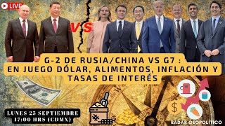 G2 de RusiaChina vs G7  en juego Dólar Alimentos Inflación y Tasas de Interés [upl. by Amathist]