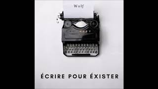 Ecrire pour exister  Wolf [upl. by Hirsch477]