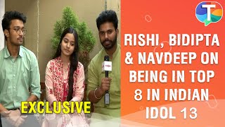 Rishi Singh Bidipta Chakraborty amp Navdeep Wadali on Indian Idol 13 Journey amp changes in their lives [upl. by Bose]