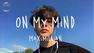 Maximillian  On My Mind Lyric Video [upl. by Oneal]