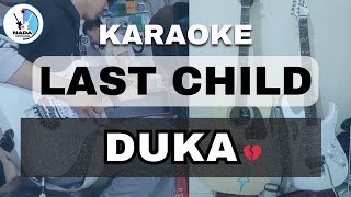 LAST CHILD  DUKA  KARAOKE [upl. by Yenffit985]