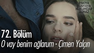 O vay benim ağlarum  Çimen Yalçın  Eşkıya Dünyaya Hükümdar Olmaz 72 Bölüm [upl. by Acirtap]