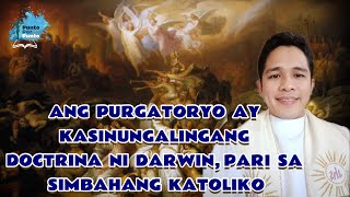 EP 98 l ANG PURGATORYO AY KASINUNGALINGANG DOCTRINA NI DARWIN PARI SA SIMBAHANG KATOLIKO [upl. by Sergio863]