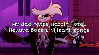 My dad rates Hazbin Hotel Helluva Boss amp Nijisanji songs [upl. by Latif947]