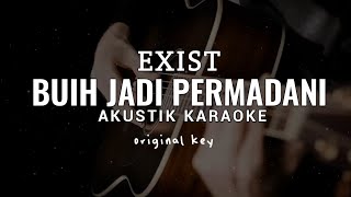 Buih Jadi Permadani  Exist  Akustik Karaoke [upl. by Acina]