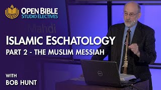 Studio Electives Islamic Eschatology Pt 2  The Muslim Messiah with Bob Hunt [upl. by Aenaj]