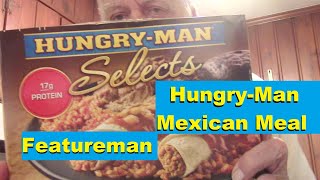 HungryMan for Featureman Mexican Meal [upl. by Assenay]