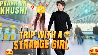 GOING ON A TRIP WITH A GIRL  PRANK ON KHUSHI 🤯  KUNAL TOMAR [upl. by Shieh]