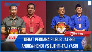 🔴 LIVE Debat Perdana Pilgub Jateng Calon Gubernur dan Wagub AndikaHendi Vs LuthfiTaj Yasin [upl. by Navoj]