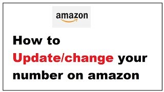 Update or change Existing Phone Number in Amazon Account [upl. by Gunnar]