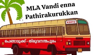 Pengamukk Trivandrum K S R T C Bus Service  Paathira kurukkan enna M L A Vandi  MLA Vandi [upl. by Sharos]