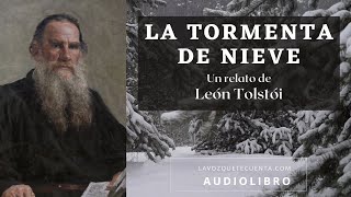 La tormenta de nieve de León Tolstói Cuento completo Audiolibro con voz humana real [upl. by Emorej]