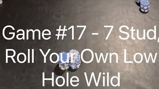 Game 17 ￼￼ Seven Card Stud Roll your own all the way low hole is wild [upl. by Nylaroc]