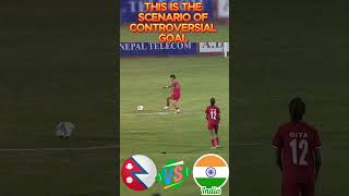 nepal vs india controversial goal [upl. by Onilecram]