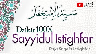 Sayyidul Istighfar 100x  سيد الاستغفار  Haqi Official [upl. by Eelir]