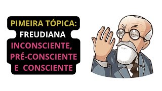 Primeira Tópica Freudiana ‐ Inconsciente PréConsciente e Consciente [upl. by Pelletier]