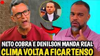 🚨EITA CLIMA FICA TENSO ENTRE NETO E DENILSON POR CAUSA DE DANIEL ALVES E ROBINHO Veja [upl. by Eerac957]