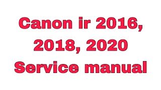 Canon ir2016 ir2018 2020 series Service Manual [upl. by Ynaffet837]