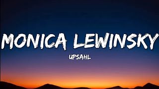 UPSAHL Monica Lewinsky Lyrics Video [upl. by Charbonneau]