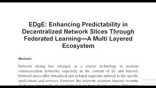 EDgE Enhancing Predictability in Decentralized Network Slices Through Federated Learning—A Multi Lay [upl. by Nahtnanhoj]