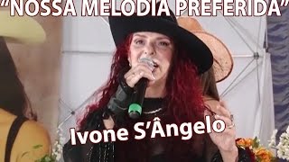 quotA NOSSA MELODIA PREFERIDAquot com IVONE SANT ÂNGELO cover [upl. by Alberto652]