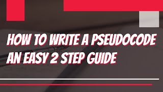 How to Write a Pseudocode  An Easy 2 Step Guide [upl. by Roderica169]