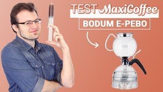 BODUM ePebo  Cafetière à dépression  Le Test MaxiCoffee [upl. by Dante]