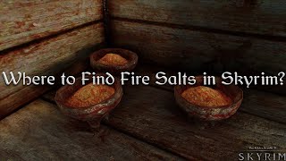 Where to get Fire Salts in Skyrim [upl. by Domela998]