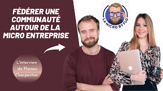 🚀 Tout savoir sur la micro entreprise grâce à La Micro by flo — Linterview de Florian Charpentier [upl. by Anaillil]