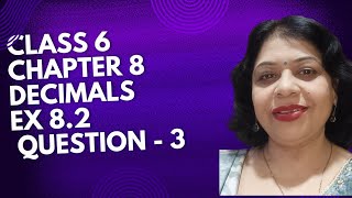 Ch 8 Decimals Ex 82 Ques 3 Class 6 Maths NCERT 202425 PratimaSinhaClasses [upl. by Maleki429]