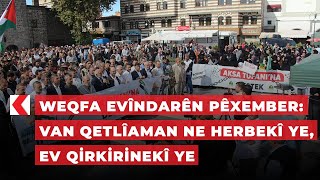 Weqfa Evîndarên Pêxember Van qetlîaman ne herbekî ye ev qirkirinekî ye [upl. by Naot216]