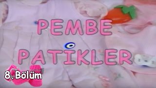 Pembe Patikler  8Bölüm [upl. by Charil]