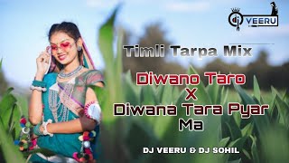 New Timli Tarpa Mix Song  Diwano Taro X Diwana Tara Pyar Ma  Dj Veeru amp Dj sohil dance timli [upl. by Koloski]