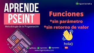 👽39 Función SIN PARAMETROS y SIN RETORNO de VALOR en pseint  Ingenioteka [upl. by Anelehs510]