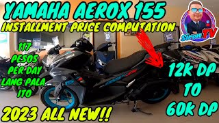 NEW YAMAHA AEROX 155  2023 FULL INSTALLMENT PRICE COMPUTATION [upl. by Irtimid]