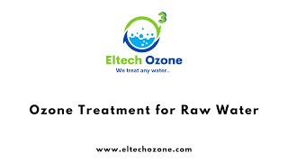 Ozone Treatment for Raw Water [upl. by Notsuoh]