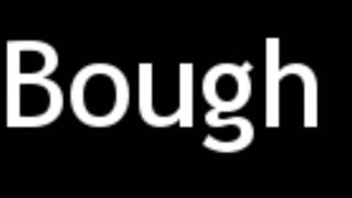 How to Pronounce Bough [upl. by Judenberg]