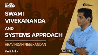 Swami Vivekananda and Systems Approach  Aravindan Neelakandan  IndicTalks [upl. by Anig916]