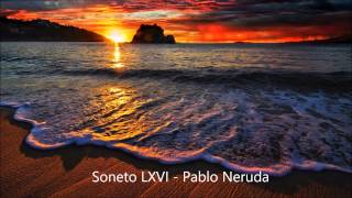 Soneto LXVI  Pablo Neruda [upl. by Latimer]