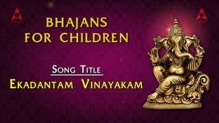 Bhajans For Children  Ekadantam Vinayakam  Bhakthi Songs of Ganesha [upl. by Inoy]