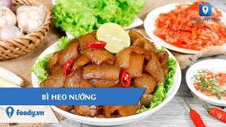 Hướng dẫn cách làm món BÌ HEO NƯỚNG  Feedy TV [upl. by Analise]